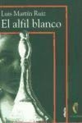 Kniha El alfil blanco Luis Martín Ruiz