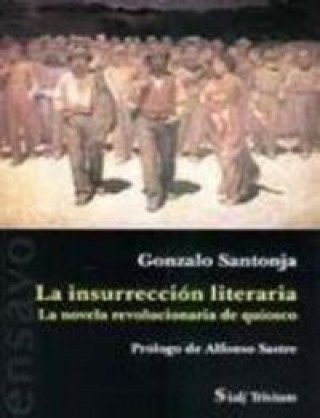 Kniha La insurrección literaria : la novela revolucionaria de quiosco (1905-1939) Gonzalo Santonja