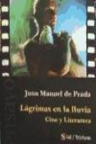 Книга Lágrimas en la lluvia : cine y literatura Juan Manuel de Prada