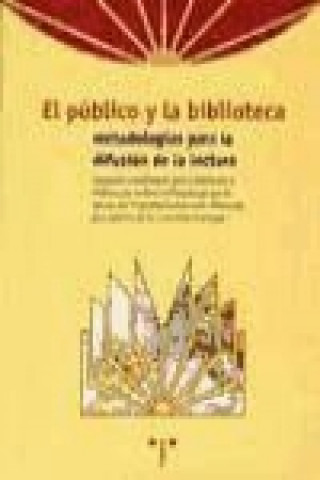 Könyv El público y la biblioteca, metodologías para la difusión de la lectura 