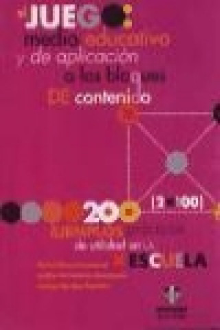 Book El juego, medio educativo y de aplicación a los bloques de contenido : 200 ejemplos prácticos de utilidad en la escuela Rafael Bravo Berrocal