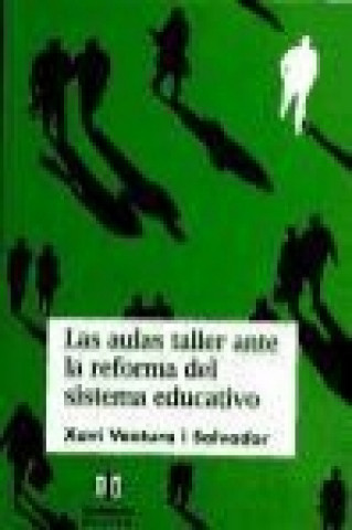 Book Las aulas taller ante la reforma del sistema educativo Xavi Ventura i Salvador