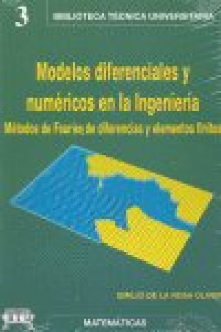 Könyv Modelos diferenciales y numéricos en la ingeniería : métodos de Fourier, de diferencias y de elementos finitos Emilio de la Rosa Oliver