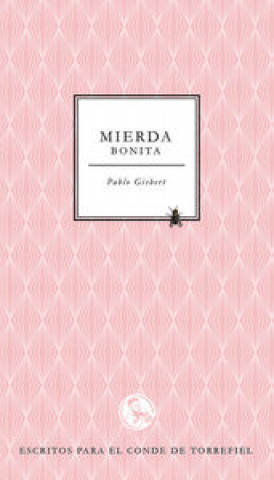 Könyv Mierda bonita: escritos para El Conde de Torrefiel 