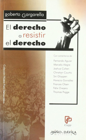 Kniha El derecho a resistir el derecho Roberto Gargarella