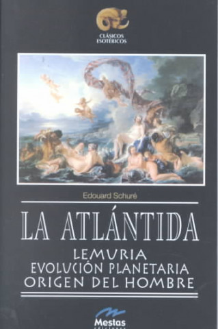 Kniha La Atlántida, evolución planetaria y origen del hombre EDOUARD SCHURE