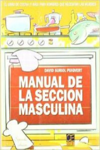 Könyv Manual de la sección masculina : el libro para hombres que necesitan las mujeres David Suriol Puigvert