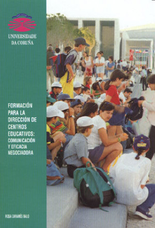 Carte Formación para la dirección de centros educativos : comunicación y eficacia negociadora Rosa Elena Caramés Balo