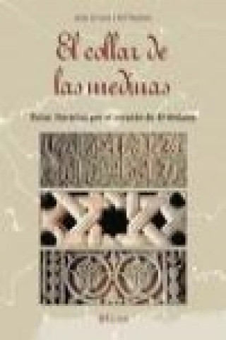 Carte El collar de las medinas : rutas literarias por el corazón de Al-Andalus Rolf Neuhaus