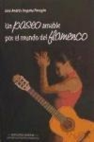 Kniha Un paseo amable por el mundo del flamenco José Andrés Anguita Peragón