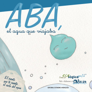 Kniha Aba, el agua que viajaba : el cuento que te cuenta el ciclo del agua Alicia Sevilla Atienza