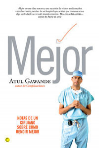 Carte Mejor : notas de un cirujano sobre cómo rendir mejor Atul Gawande