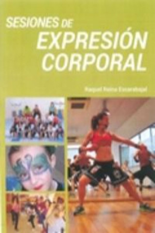 Kniha Sesiones de expresión corporal : iniciación a la expresión corporal Raquel Reina Escarabajal