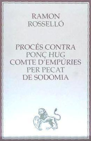 Kniha Procés contra Ponç Hug comte d'Empúries per pecat de sodomia Ramón Rosselló i Vaquer