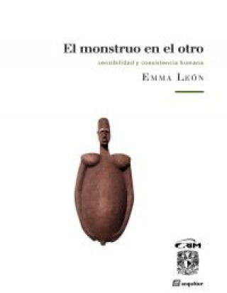 Kniha El monstruo en el otro : sensibilidad y coexistencia humana Emma León Vega