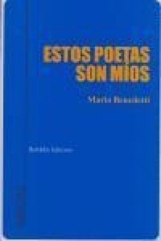 Book Estos poetas son míos : prosa, poesía y crítica literaria Mario Benedetti
