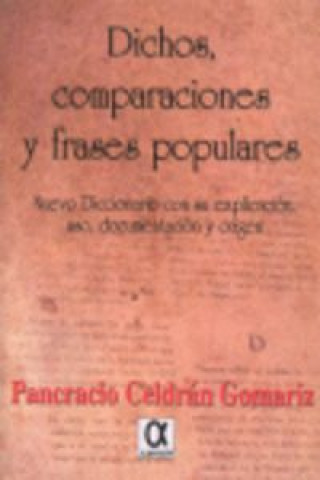 Kniha Dichos, comparaciones y frases populares : nuevo diccionario con su explicación, uso, documentación y origen Pancracio Celdrán Gomáriz