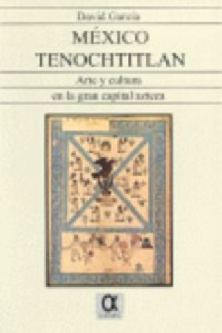 Kniha México Tenochtitlan : arte y cultura en la gran capital azteca David García López