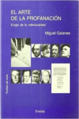 Kniha El arte de la profanación : elogio de la individualidad Miguel Galanes