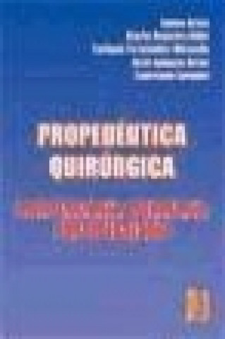 Carte Propedéutica quirúrgica : preoperatorio, operatorio, postoperatorio Jaime . . . [et al. ] Arias Pérez