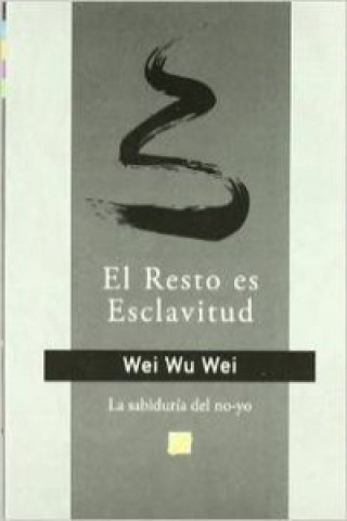 Carte El resto es esclavitud : la vida no-volitiva Wu Wei Wei