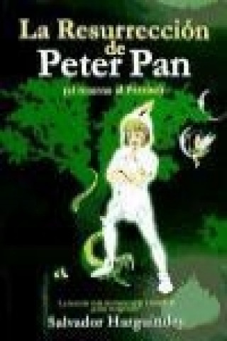 Книга La resurrección de Peter Pan : el retorno el paraíso Salvador Harguindey