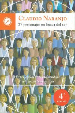 Libro 27 personajes en busca del ser : experiencias de transformación a la luz del eneagrama Claudio Naranjo