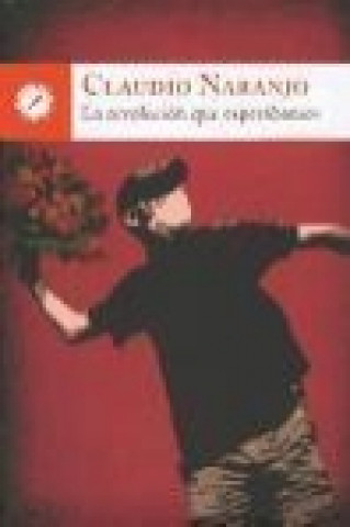 Livre La revolución que esperábamos Claudio Naranjo