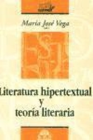 Carte Literatura hipertextual y teoría literaria María José Vega Ramos