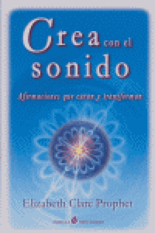 Kniha Crea con el sonido : afirmaciones que curan y transforman 
