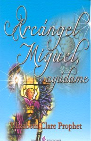Carte Arcángel Miguel, ayúdame Elizabeth Clare Prophet