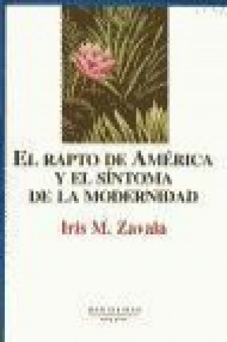 Kniha El rapto de América y el síntoma de la modernidad Iris M. Zavala