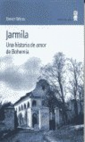 Könyv Jarmila : una historia de amor de bohemia Ernst Weiss