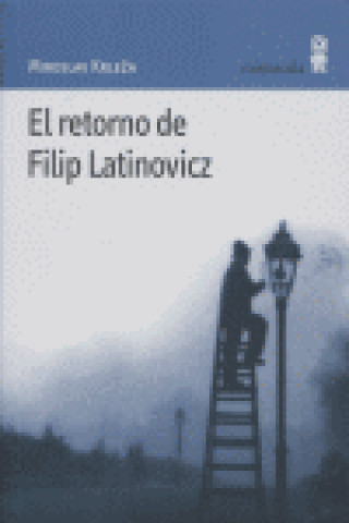Carte El retorno de Filip Latinovicz Miroslav Krleza