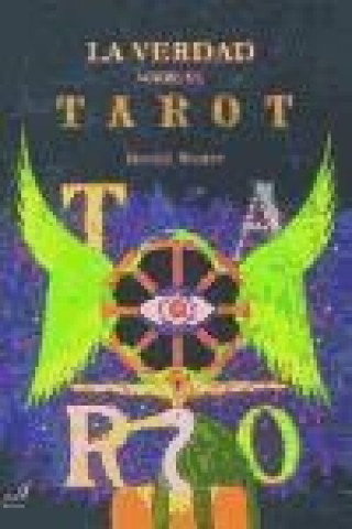 Книга La verdad sobre el tarot : un manual teórico y práctico Gerald Suster