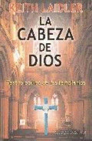 Könyv La cabeza de Dios : tesoro oculto de los templarios Keith J. Laidler