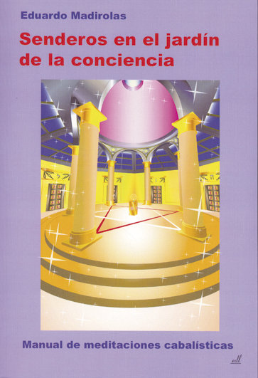 Knjiga Senderos en el jardín de la conciencia : manual de meditaciones cabalísticas Eduardo Madorolas Isasa
