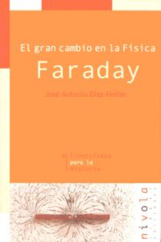 Kniha El gran cambio en la física, Faraday José Antonio Díaz-Hellín Martínez del Rey