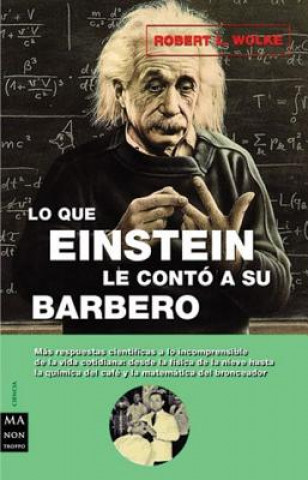 Knjiga Lo que Einstein le contó a su barbero Robert L. Wolke