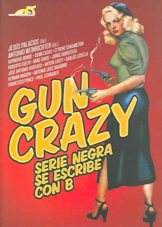 Kniha Gun crazy : serie negra se escribe con B Jesús Palacios
