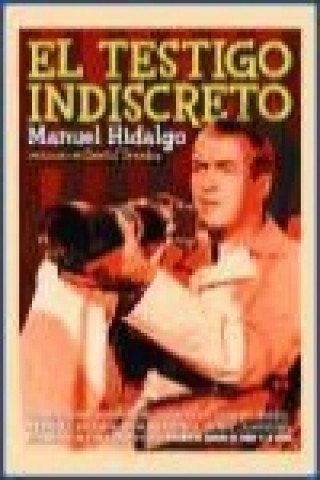 Knjiga El testigo indiscreto Manuel Hidalgo