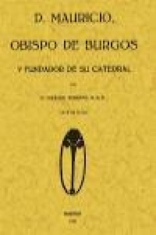 Könyv D. Mauricio obispo de Burgos y fundador de su Catedral Luciano Serrano