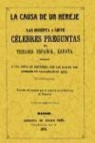 Buch Sesenta y siete célebres preguntas dirigidas a una Junta de Doctores por las cuales fue quemado en Valladolid en 1631 