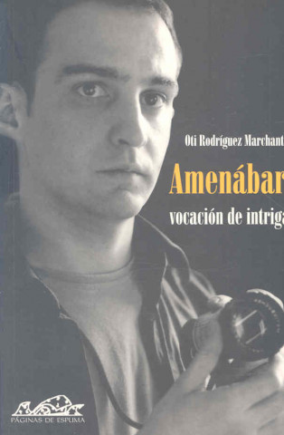 Könyv Amenábar, vocación de intriga Oti Rodríguez Marchante