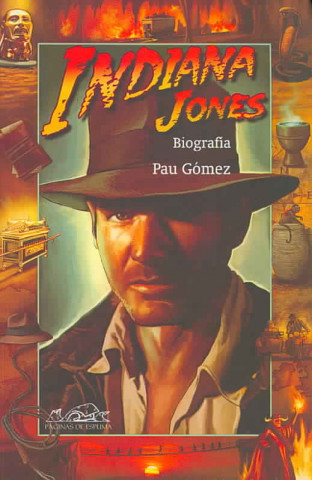 Kniha Indiana Jones, biografía Pau . . . [et al. ] Gómez Gil