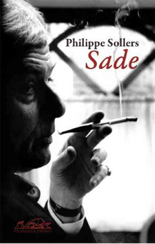 Kniha Sade contra el Ser Supremo ; precedido por Sade en el tiempo Philippe Sollers