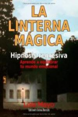 Könyv La linterna mágica : aprende a equilibrar tu mundo emocional María Dolores Mayo González