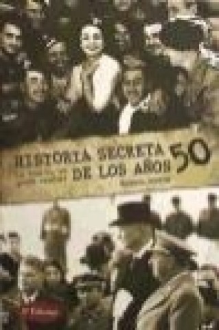 Kniha Historia secreta de los 50 : lo que jamás nadie contó Manuel Espín Martín
