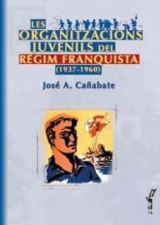 Kniha Les organitzacions juvenils a l'Espanya franquista (1937-1960) 