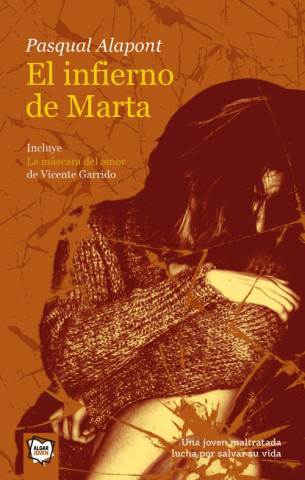 Kniha El infierno de Marta : una joven maltratada lucha por salvar la vida PASQUAL ALAPONT